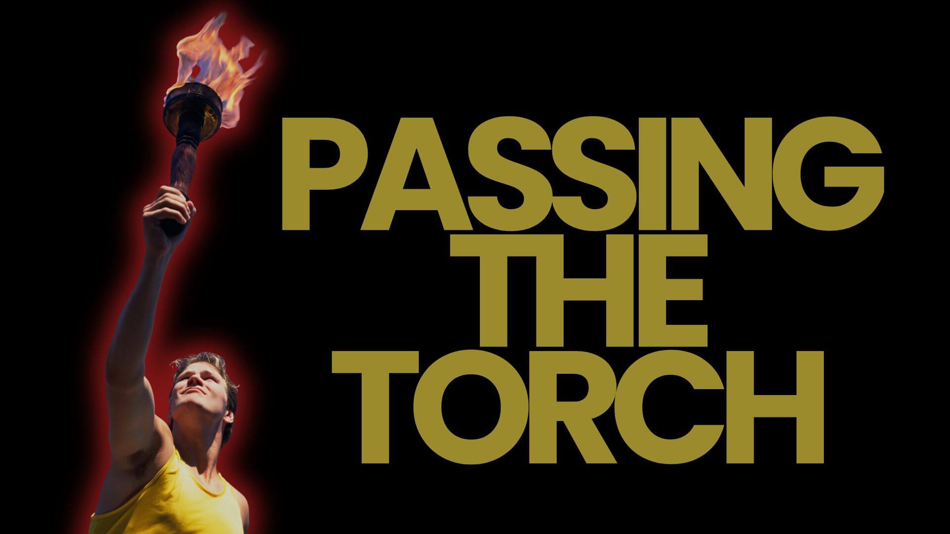 Passing the Torch